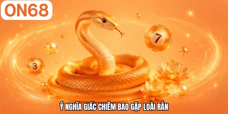 Ý nghĩa giấc chiêm bao gặp loài rắn
